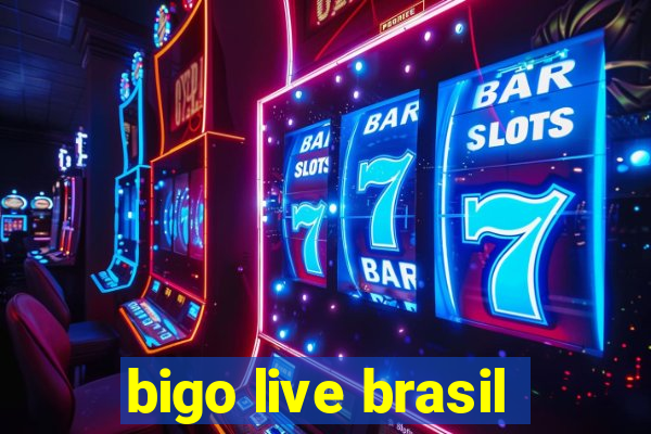 bigo live brasil